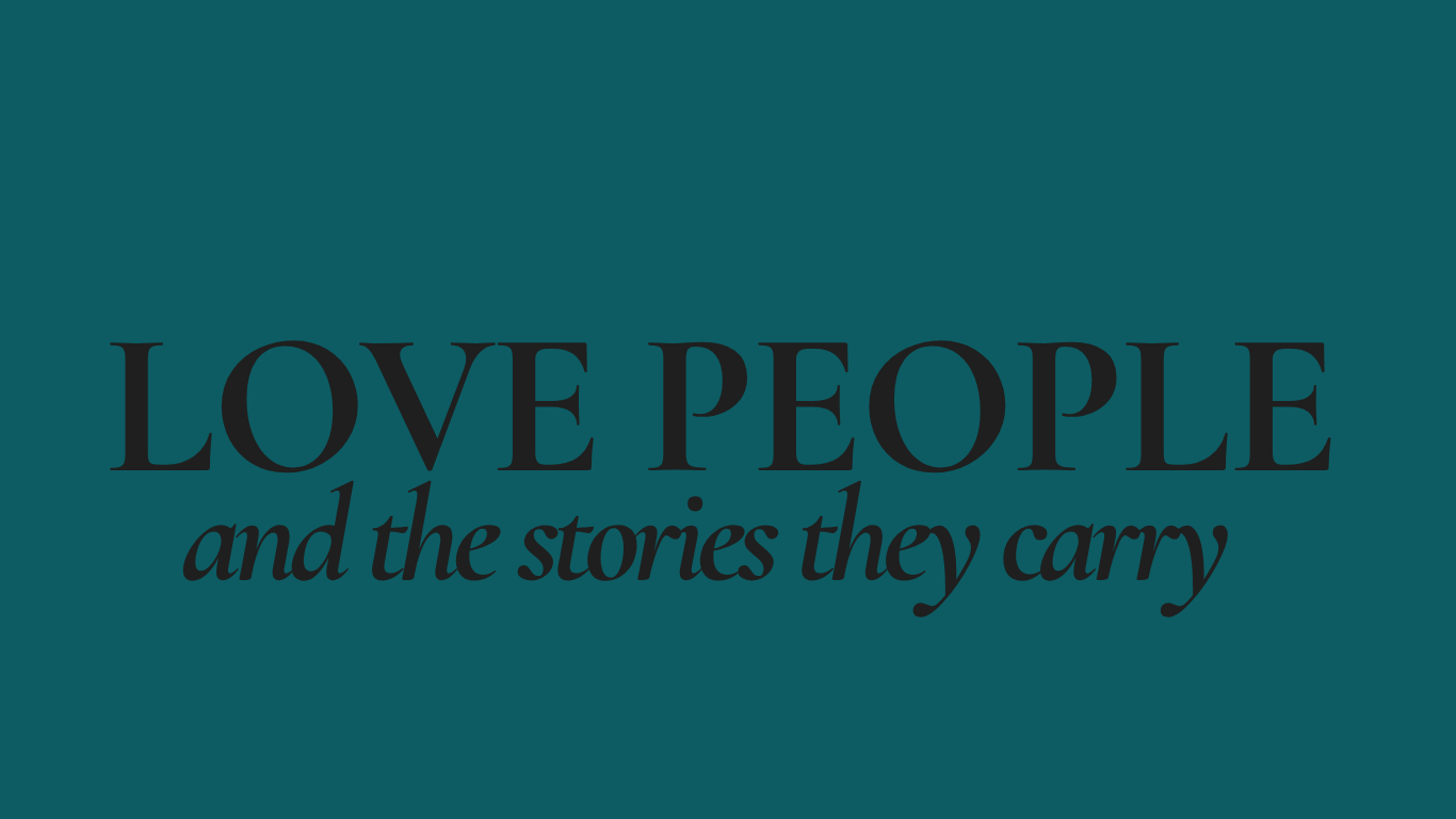 The title 'LOVE PEOPLE and the stories they carry' on a teal background.