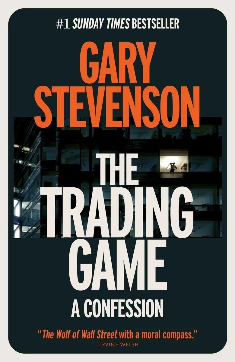 Cover of the book "The Trading Game" by Gary Stevenson, with the subtitle "A Confession" and a quote from Irvine Welsh.