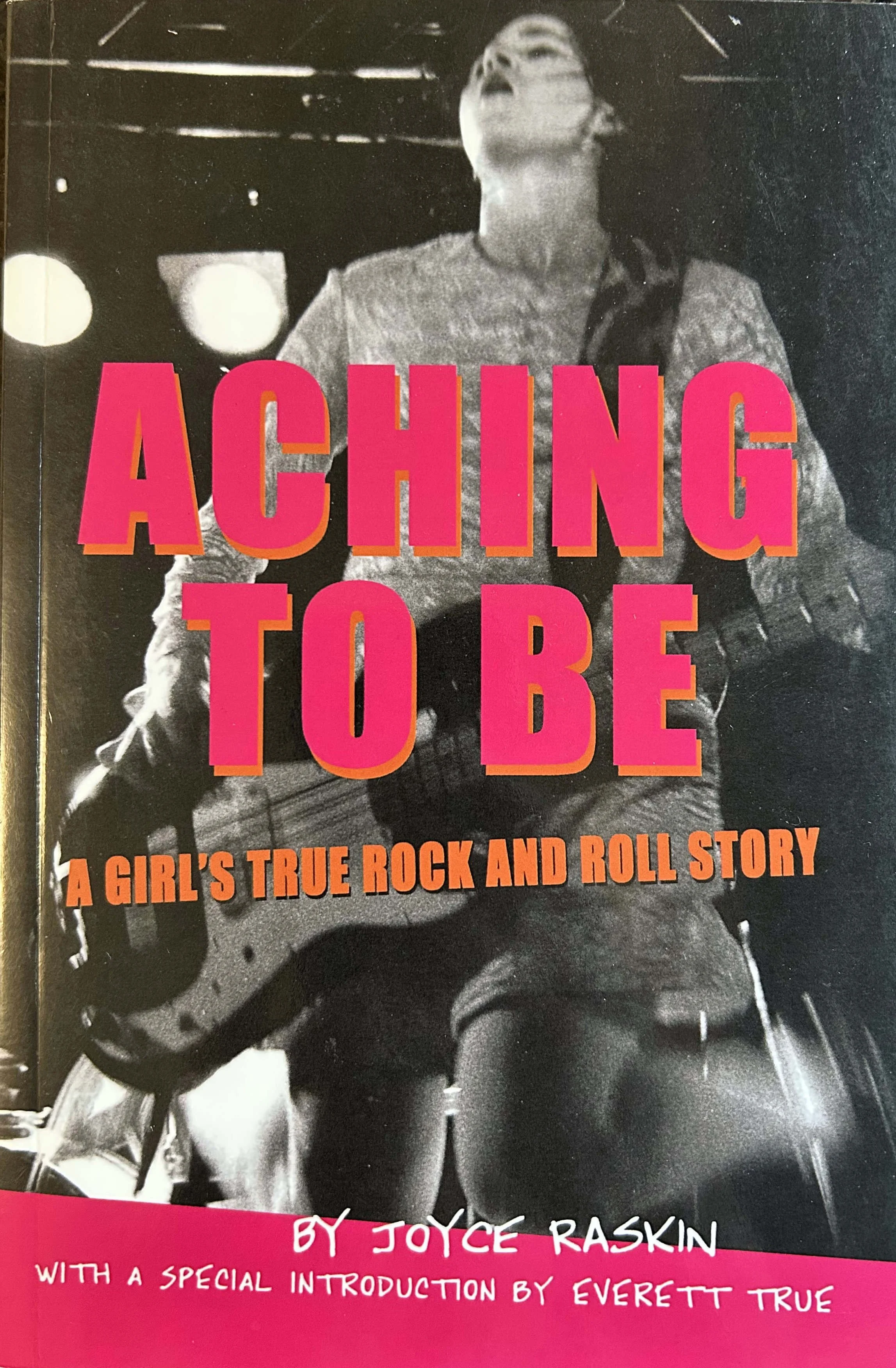 Aching To Be: A Girl's True Rock and Roll Story