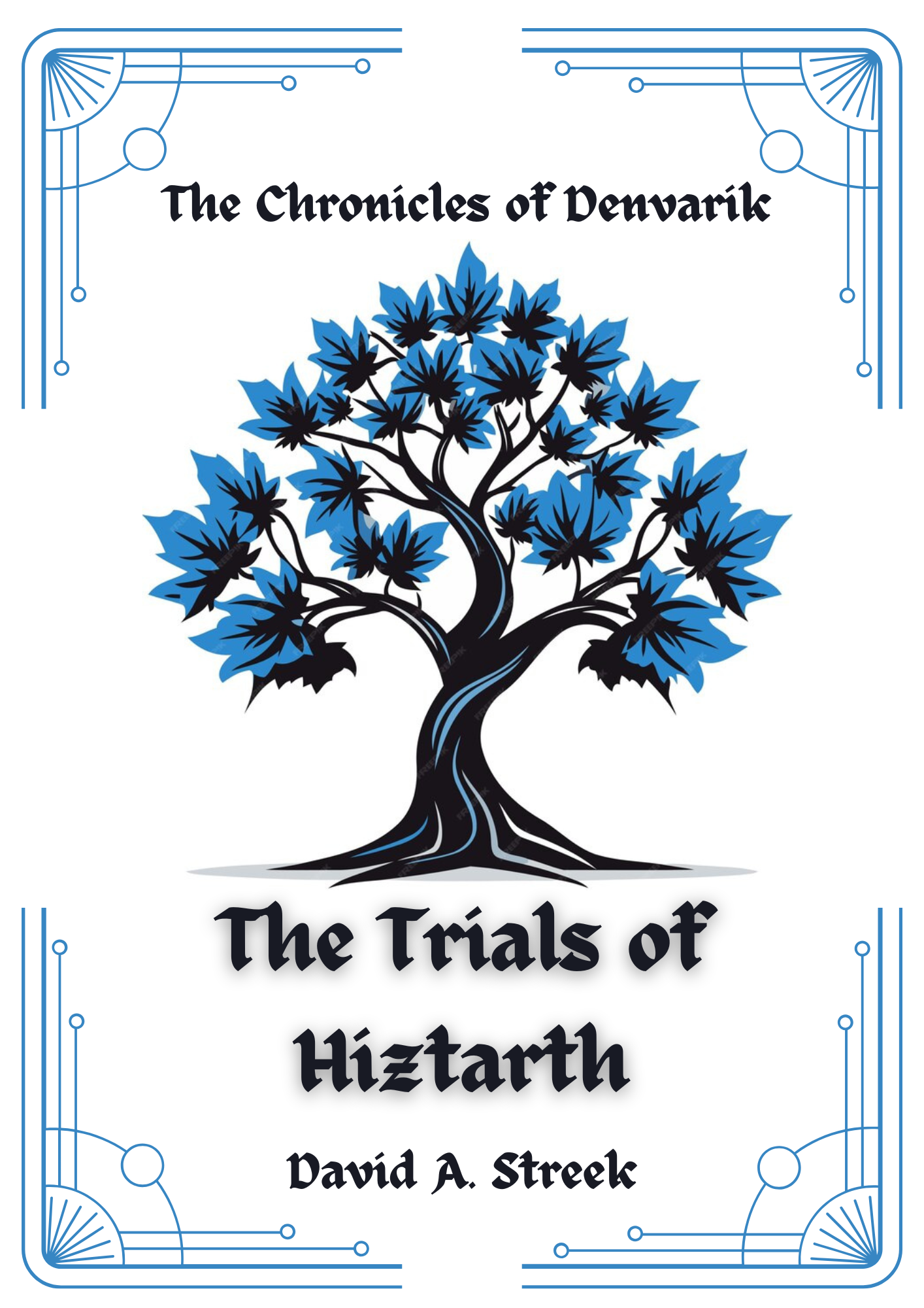 Cover of a book titled "The Chronicles of Denuark: The Trials of Hizedarth" featuring a stylized black and blue tree with a circuit-like design, black serif font for the title, and blue technological decorative borders.