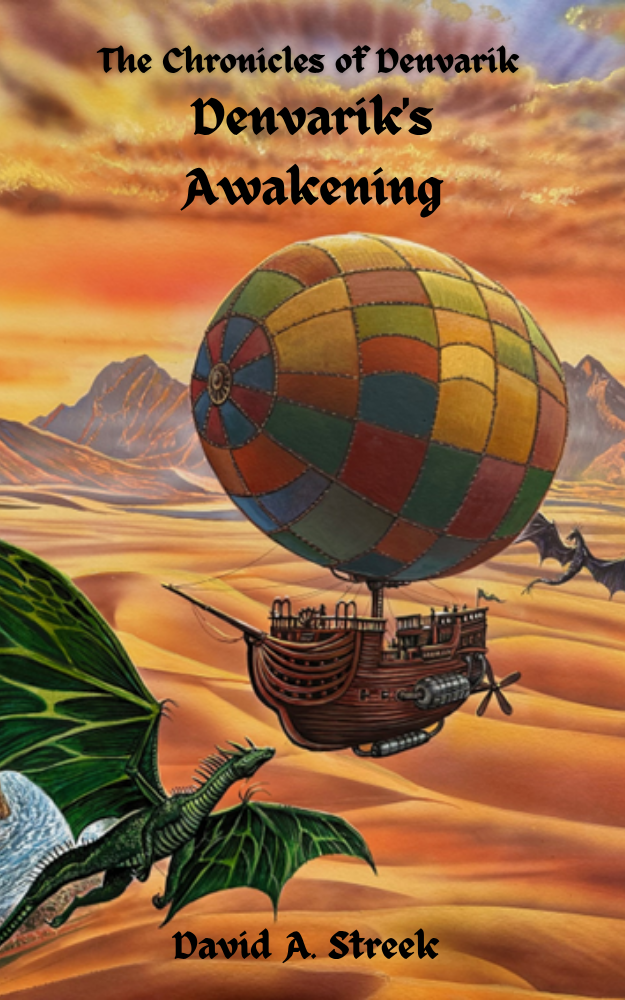 A fantasy book cover titled "The Chronicles of Denvarik: Denvarik's Awakening" showing a hot air balloon shaped like a multicolored patchwork sphere floating over a desert landscape with mountains in the background. A green dragon with large wings and spikes on its back flies nearby, and a small flying black dragon or bat can be seen in the sky. The author's name is David A. Streek.