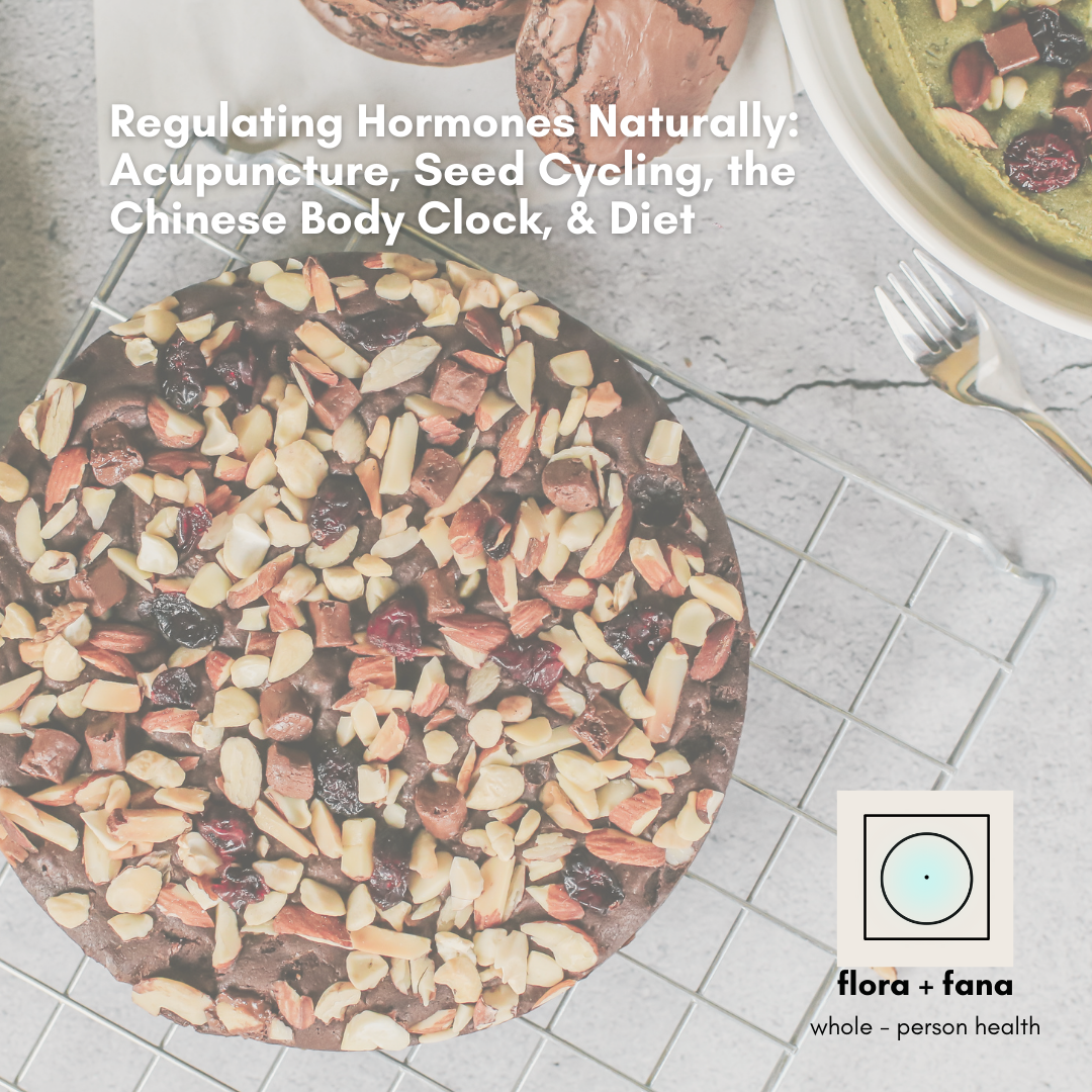 Regulating Hormones Naturally: Acupuncture, Seed Cycling, the Chinese Body Clock, &amp; Diet