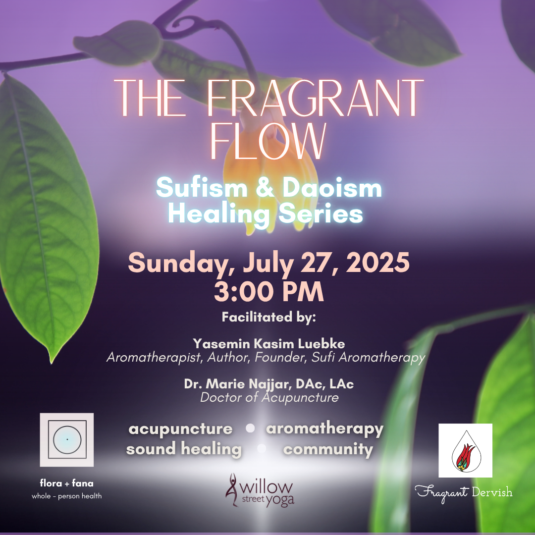 Flyer for The Fragrant Flow, Sufism and Daoism Healing Series, Sunday, July 27, 2025, 3 PM, Willow Street Yoga