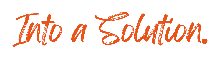 Text that reads "Into a Solution" in a handwritten style on a black background.