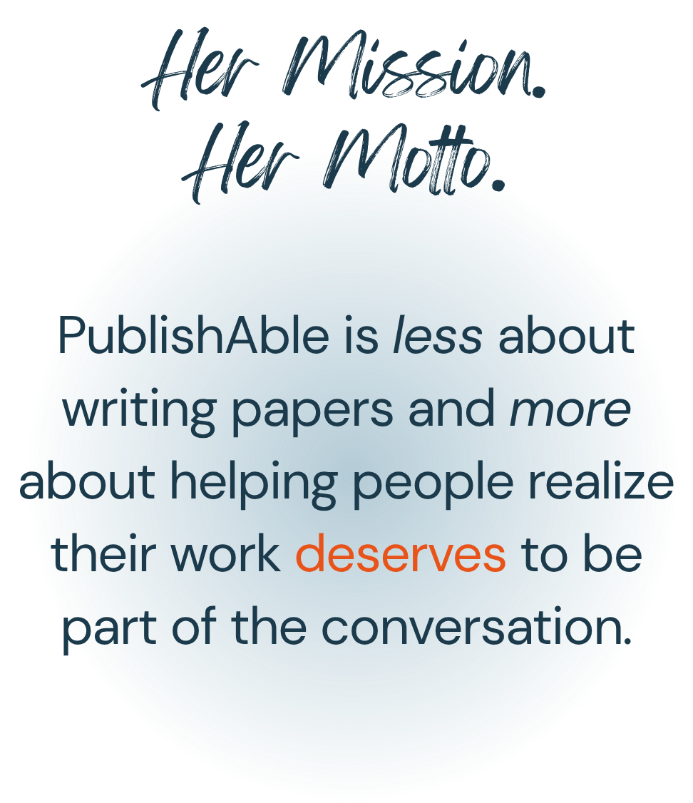 Inspirational quote on a gradient blue circle background: "Her Mission. Her Moto." and a statement about PublishAble's purpose, emphasizing helping people recognize their work as deserving of being part of conversations.
