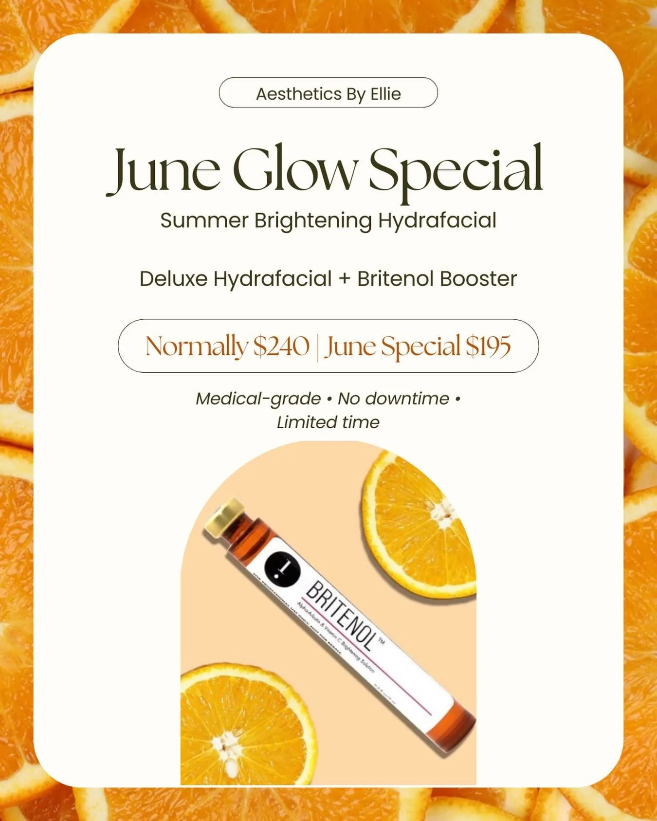 JUNE GLOW SPECIAL 

Ready for brighter, glowing summer skin?

For June, enjoy a Deluxe Hydrafacial featuring the Britenol Booster &mdash; a targeted brightening treatment powered by Vitamin C + antioxidants to help improve the appearance of dullness,