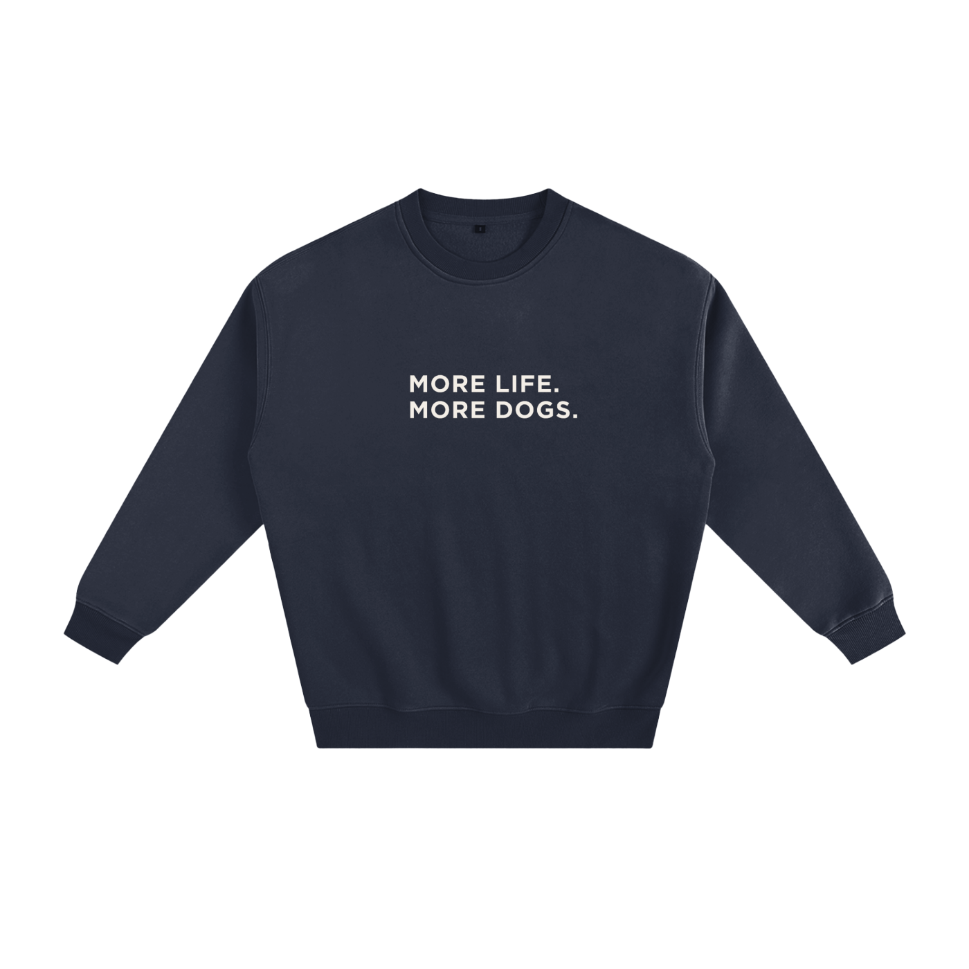 More Life. More Dogs. Crewneck Sweatshirt
