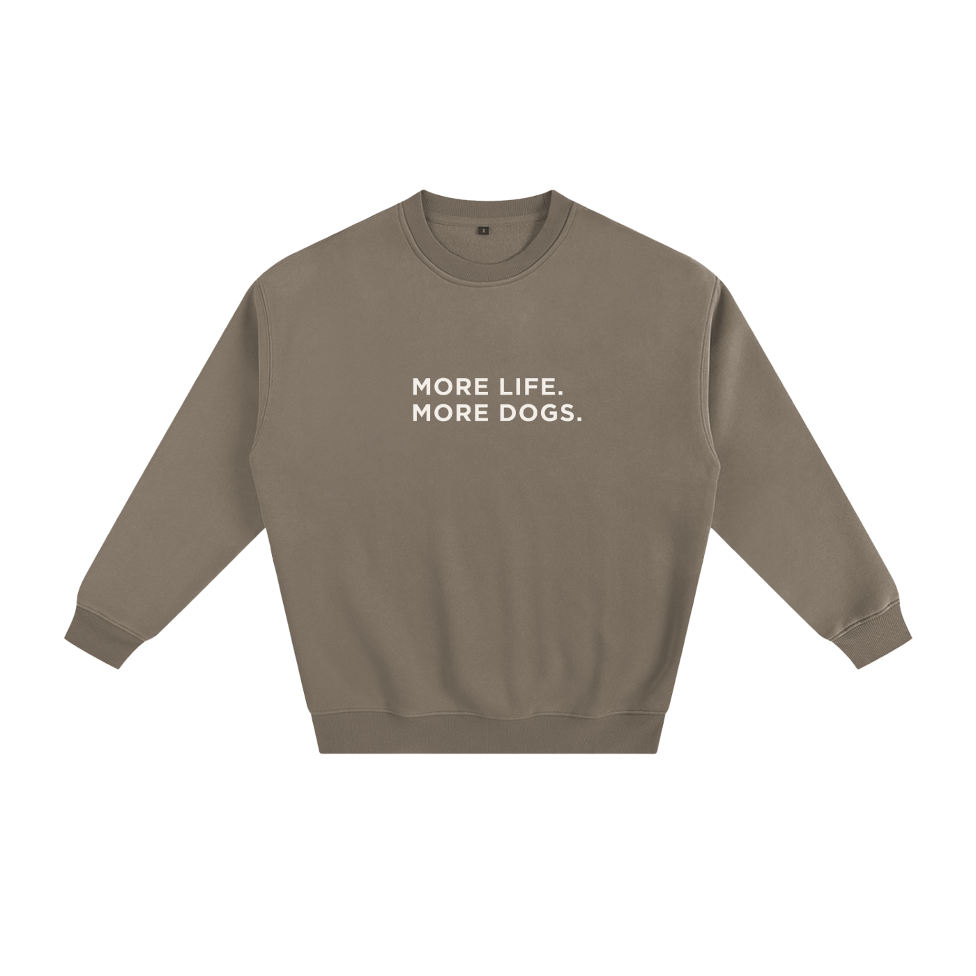 More Life. More Dogs. Crewneck Sweatshirt