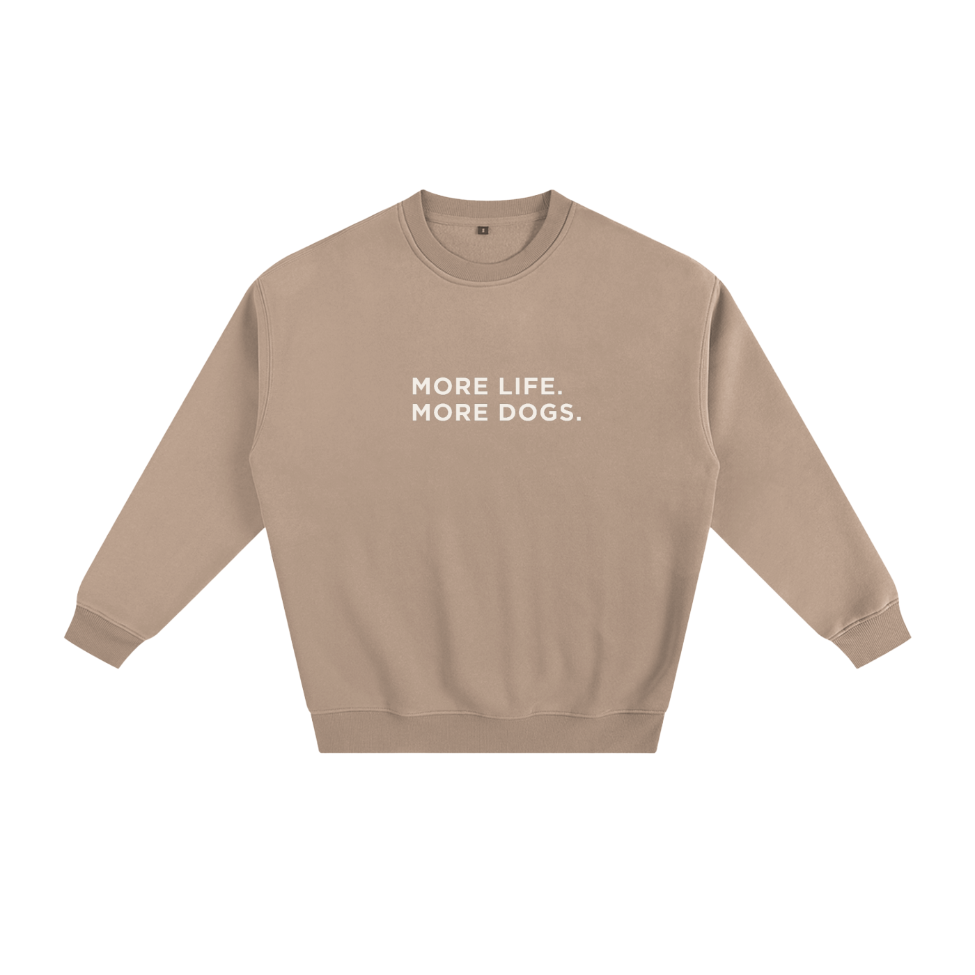More Life. More Dogs. Crewneck Sweatshirt