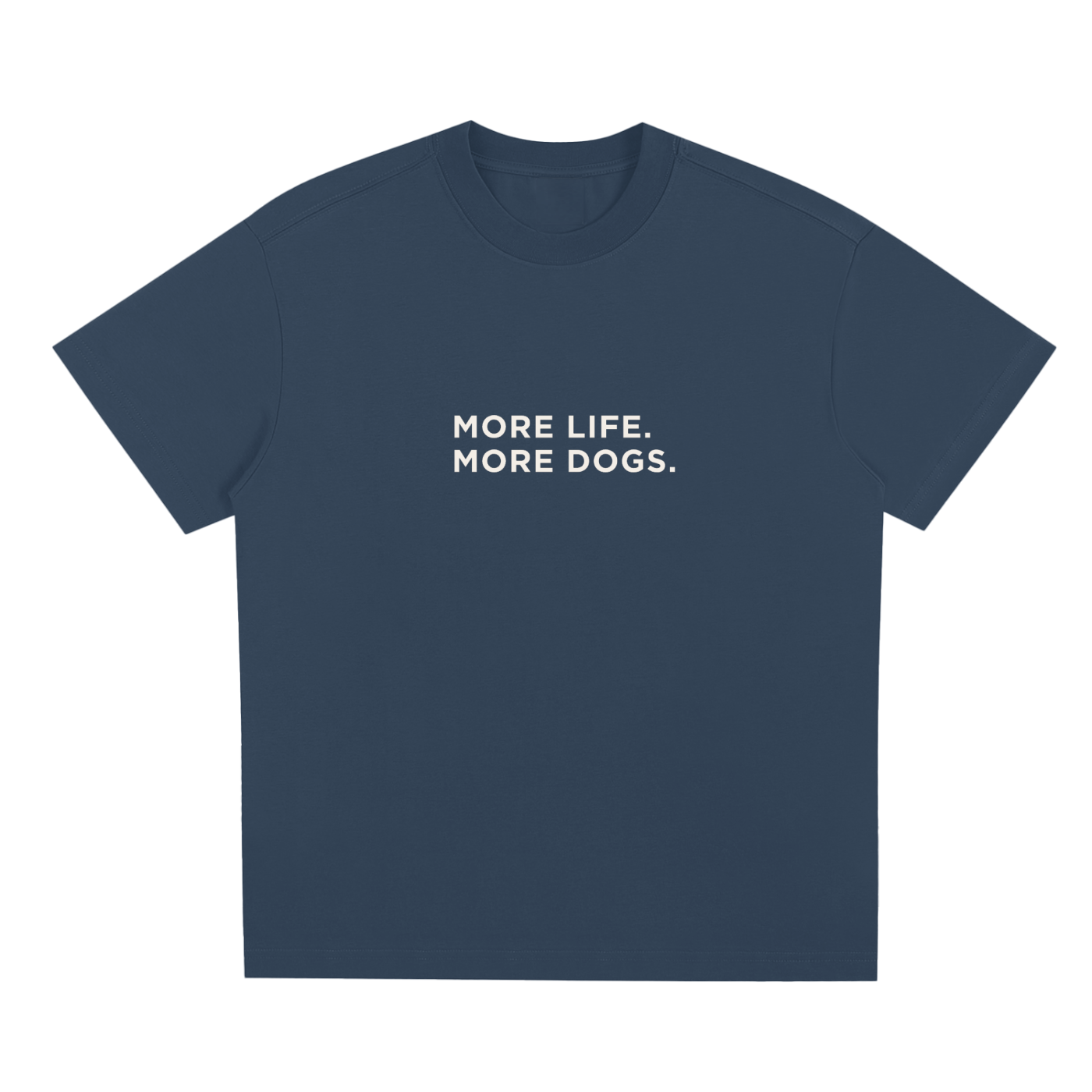 More Life. More Dogs. Summer Tee