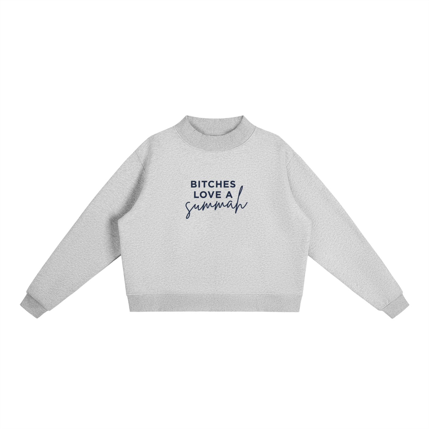 Bitches Love A Summah Mockneck