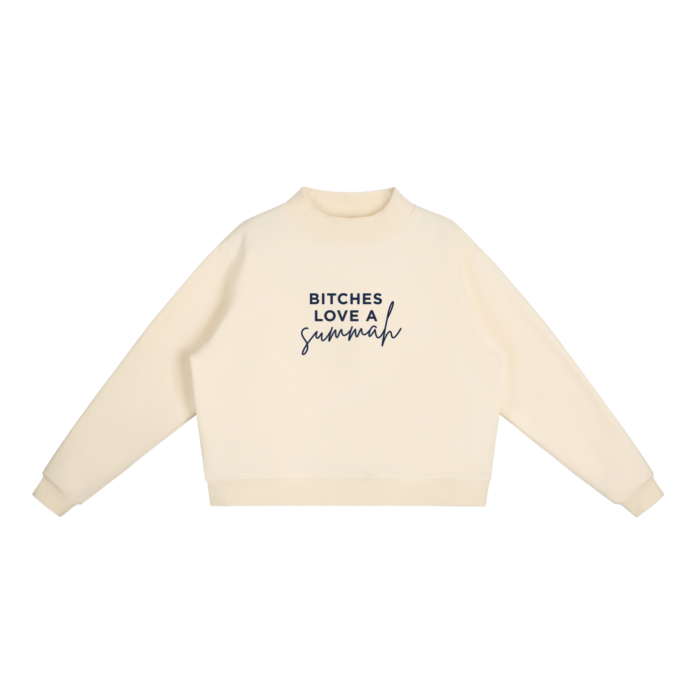 Bitches Love A Summah Mockneck