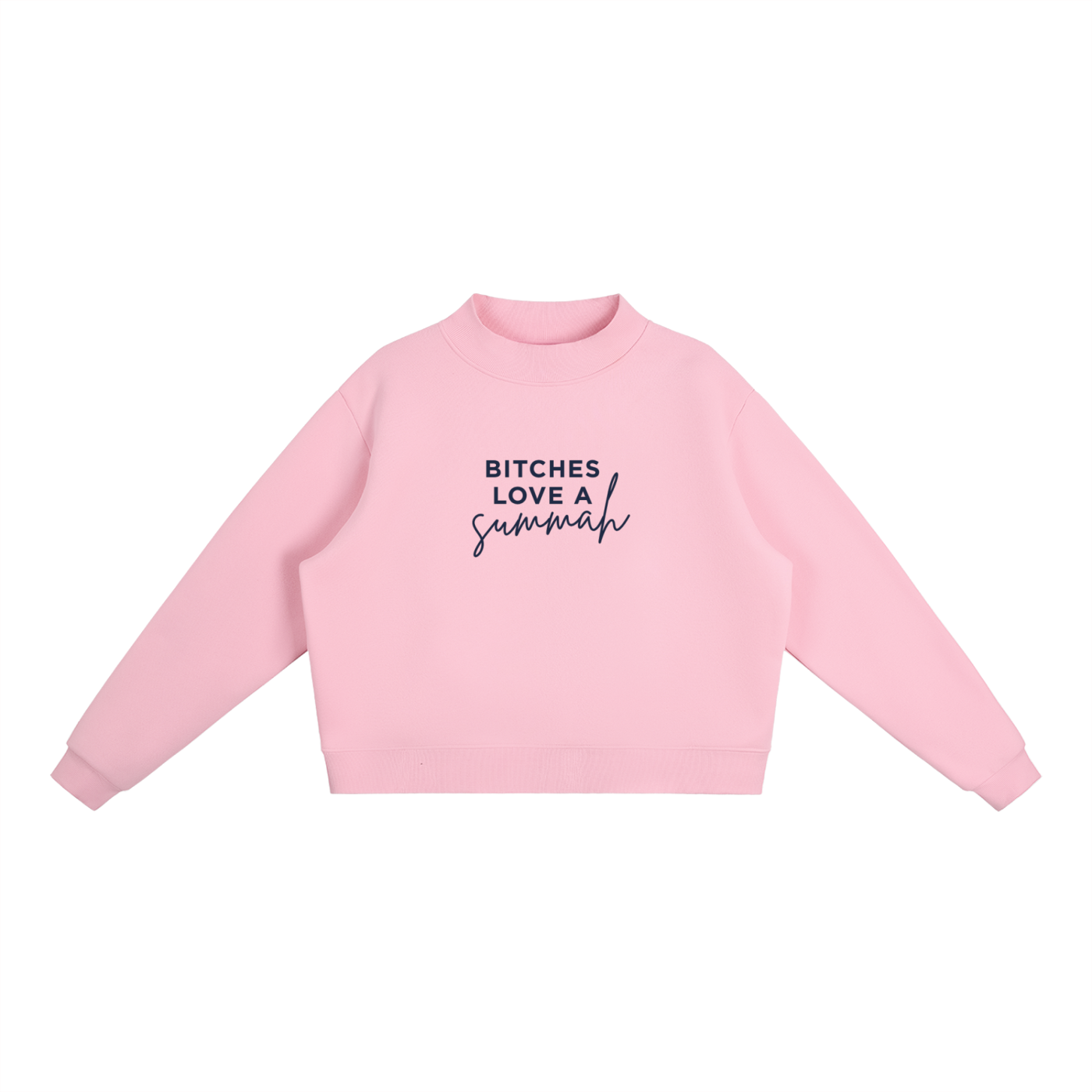 Bitches Love A Summah Mockneck