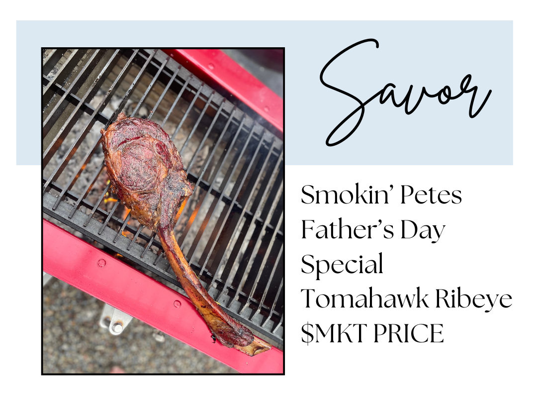 Savor • Smokin' Pete's • Tomahawk Ribeye