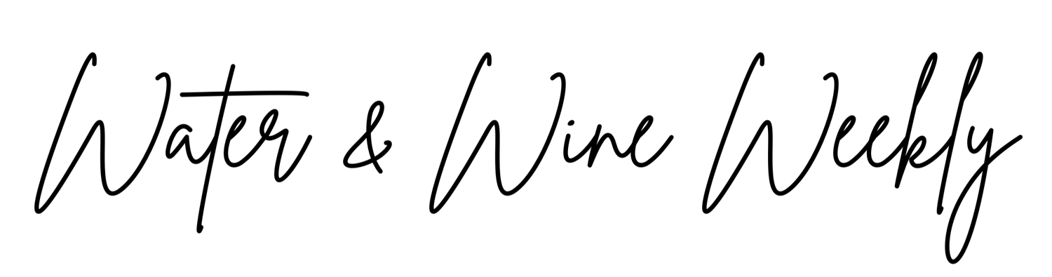 Water &amp; Wine Weekly
