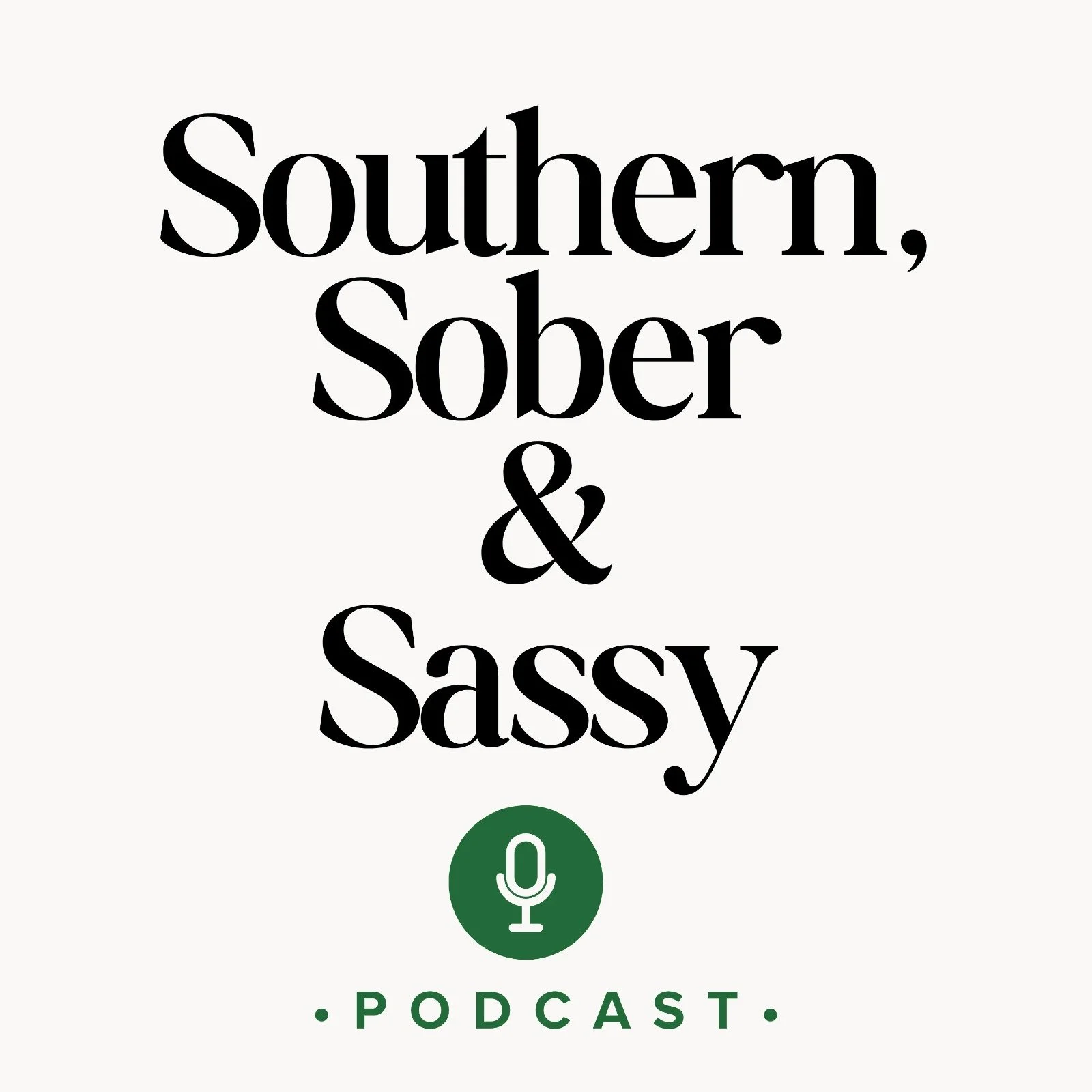 Podcast cover with the words 'Southern, Sober & Sassy' in black text and a green microphone icon below, with the word 'PODCAST' at the bottom.