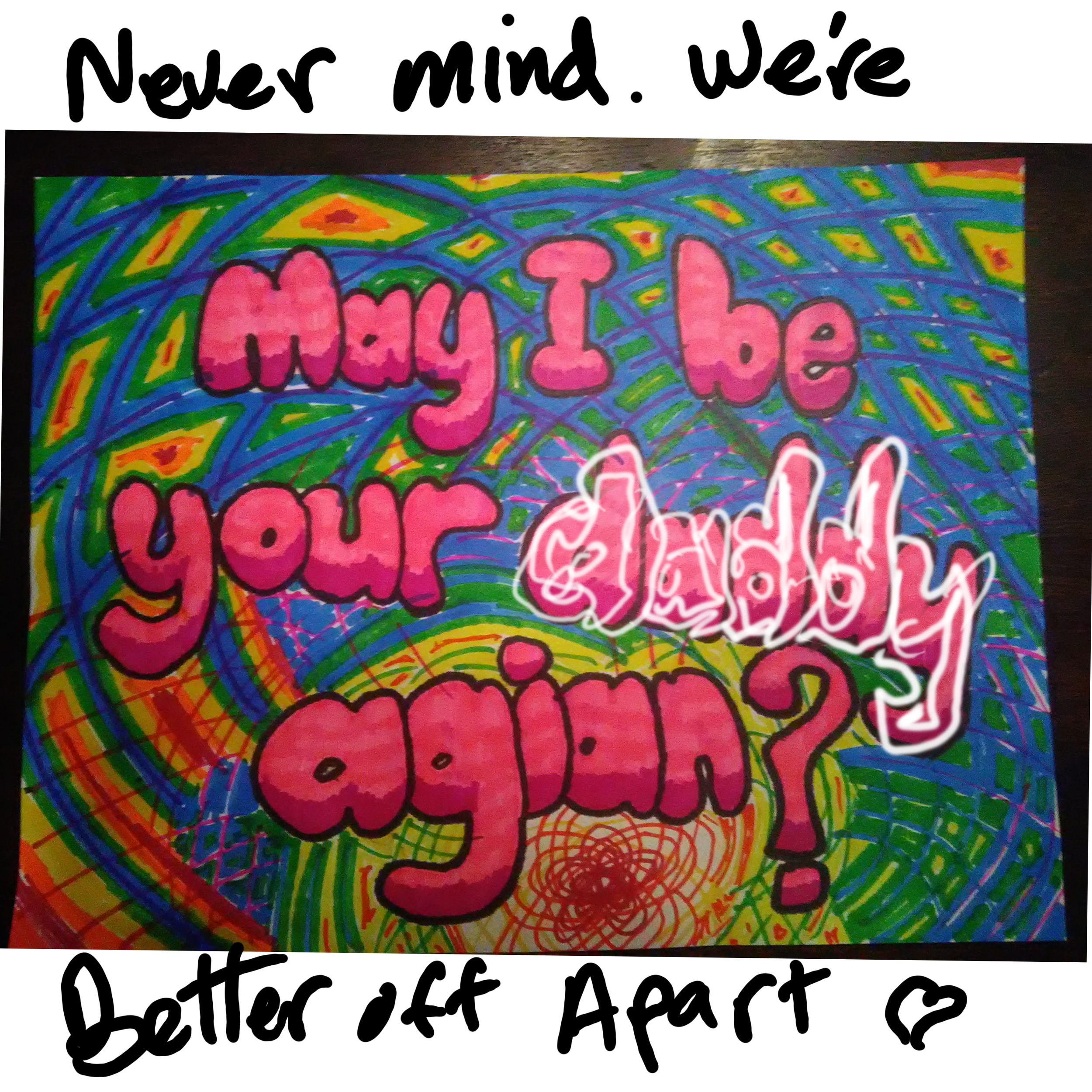 Never mind we're better off apart