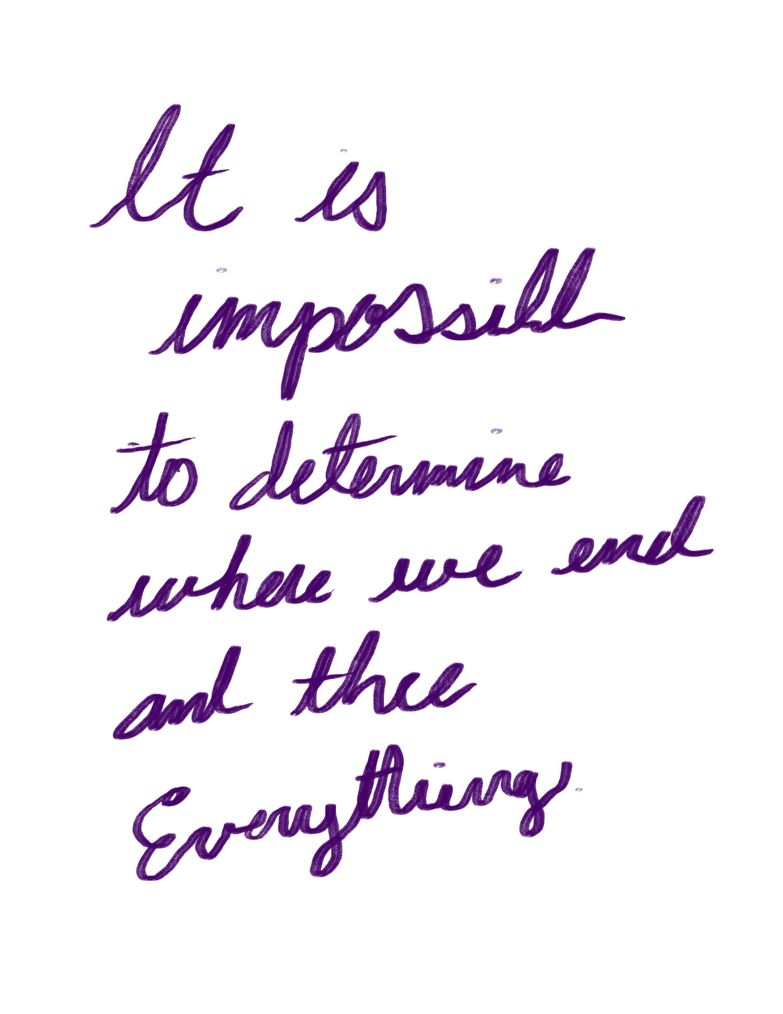 It is impossible to determine where I end and the everything begins