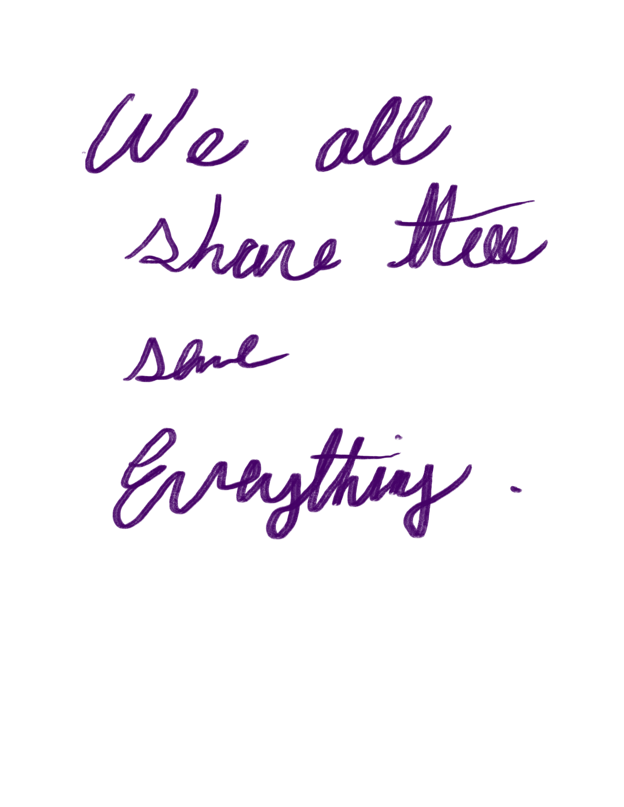 We all share the same everything
