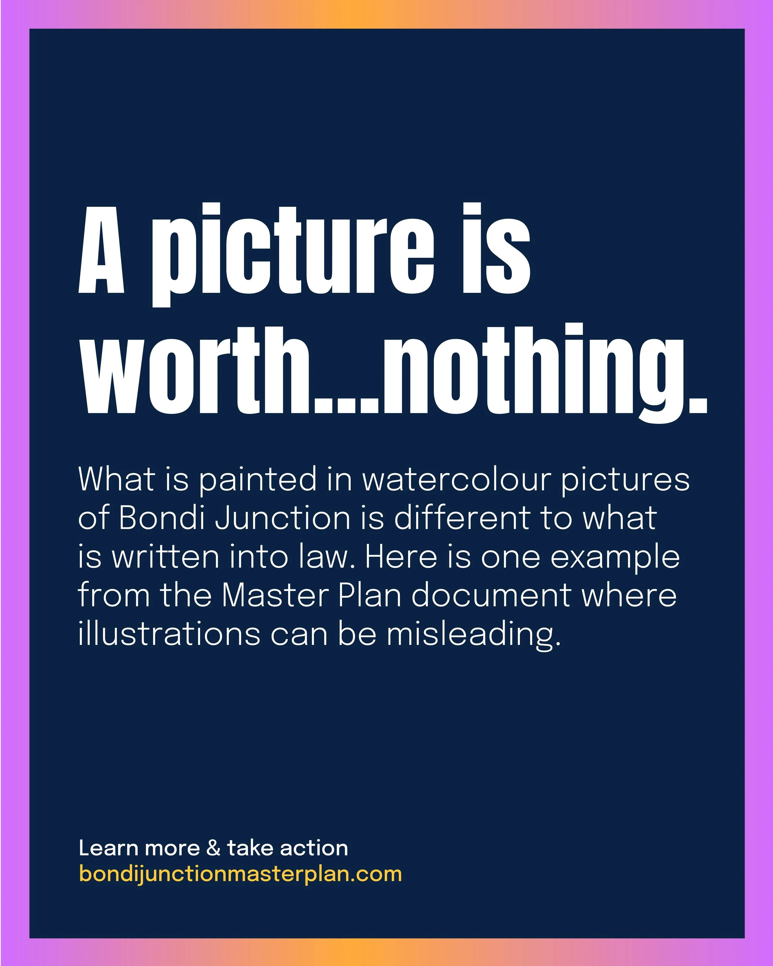 People process images faster than they can process a small paragraph of fine print or a footnote. That's why elected Waverley Council Members have a duty to illustrate the proposed changes to the public. Remember, not all elected members are responsi