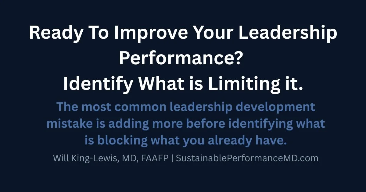 Ready to Improve Your Leadership Performance? Start With What's Limiting It.
