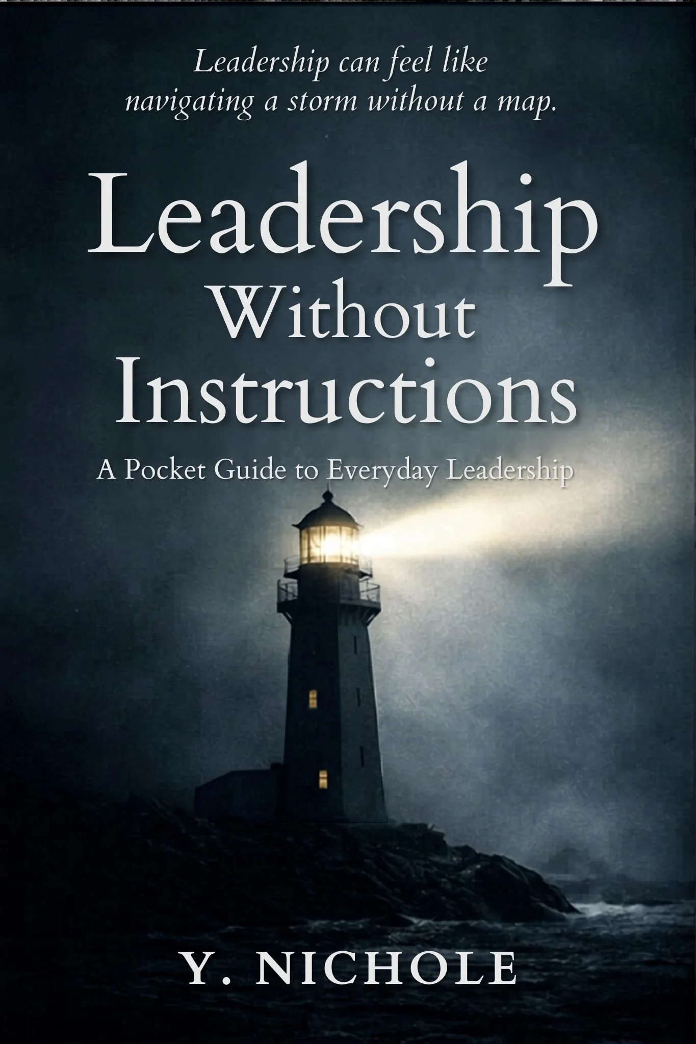 Leadership Without Instructions by Y. Nichole — A Pocket Guide to Everyday Leadership, available on Amazon