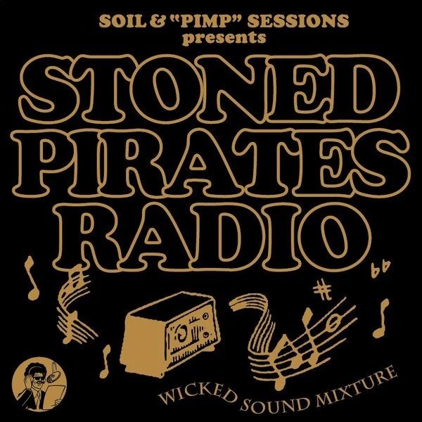 SOIL&amp;"PIMP"SESSIONS presents STONED PIRATES RADIO