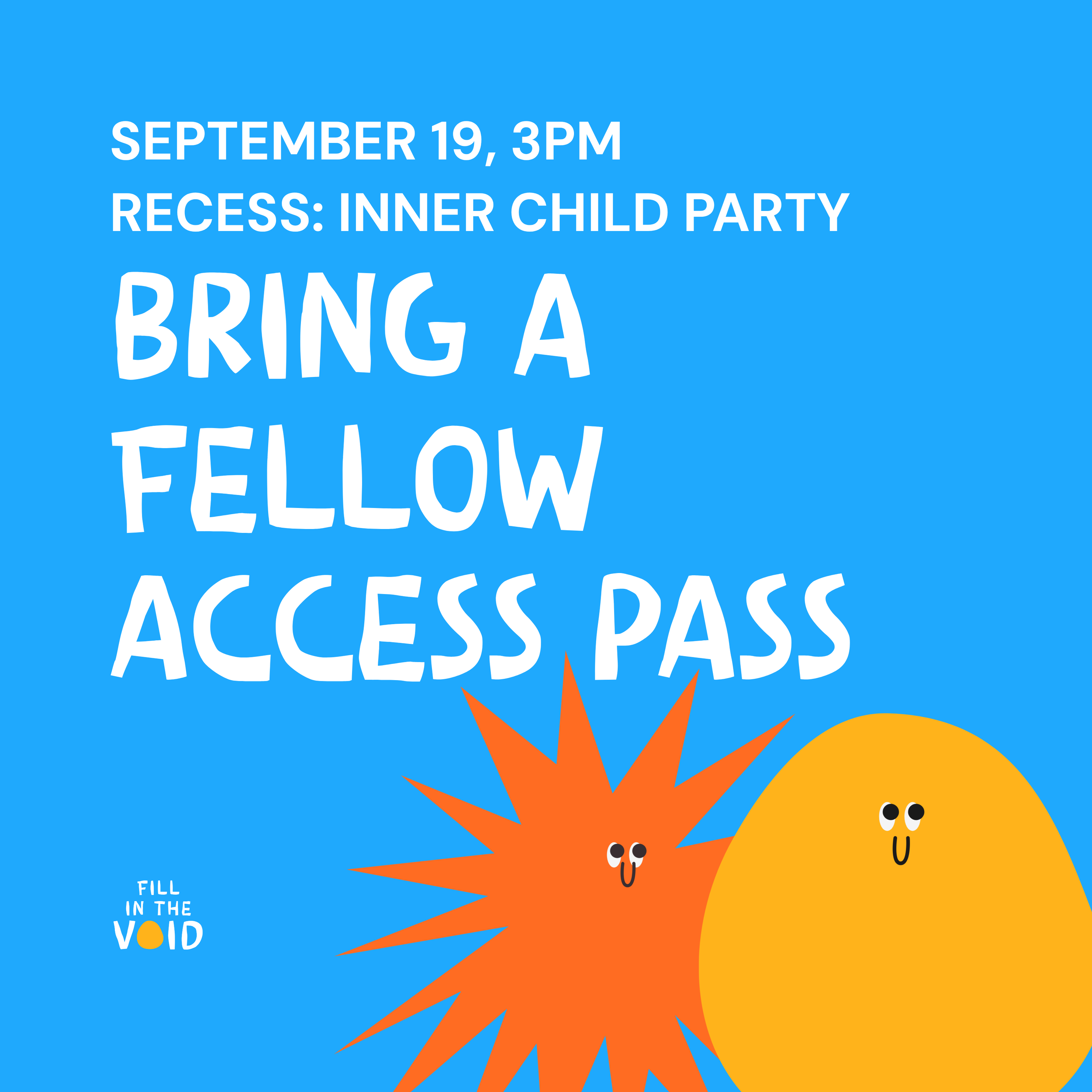 BRING A FELLOW FOR RECESS: Inner Child Party (3PM)
