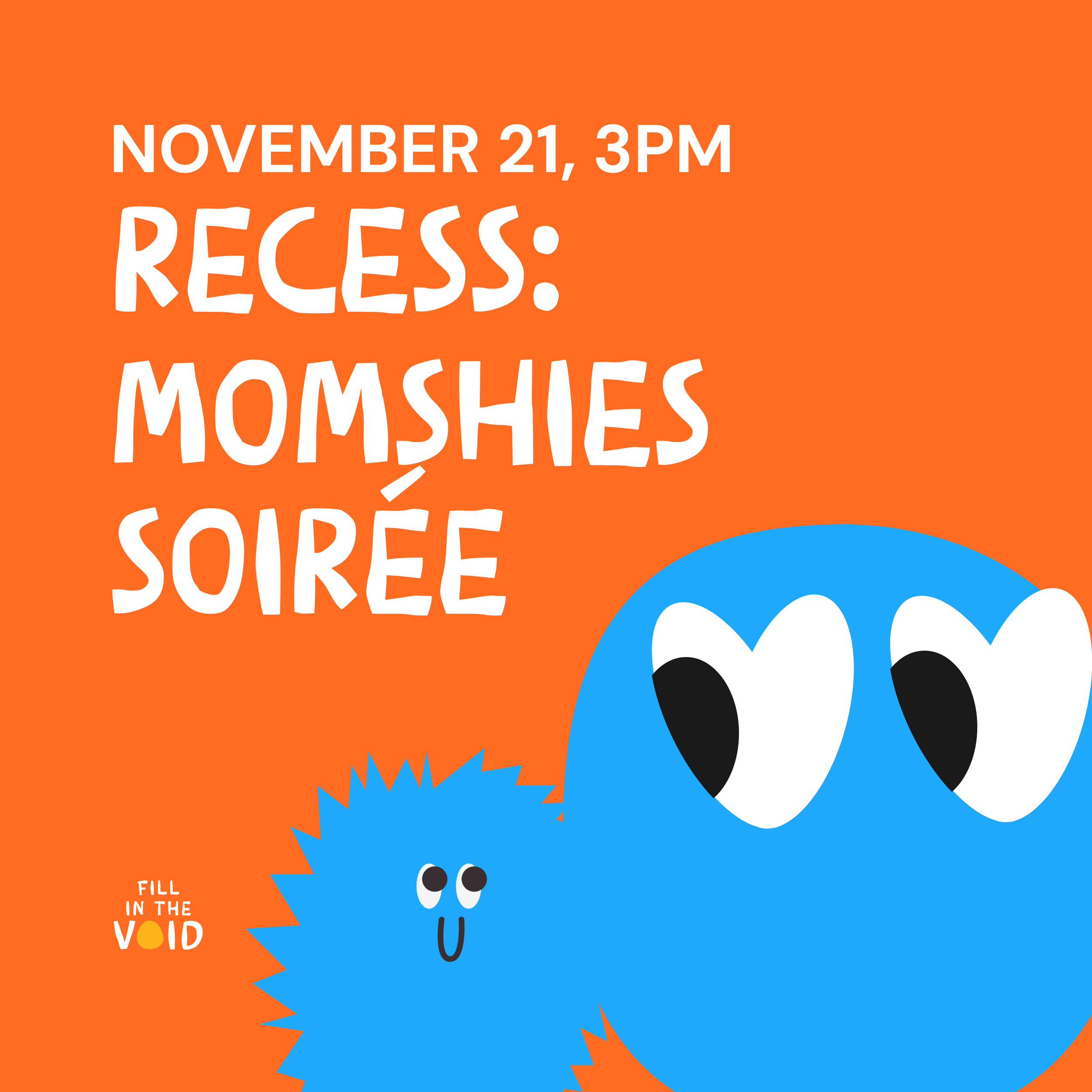 RECESS: Momshies Soirée (3PM)
