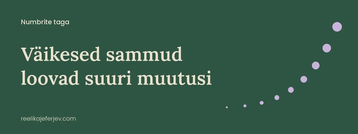 Väikesed sammud loovad suuri muutusi