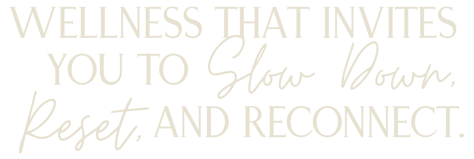 Text quote: 'Wellness that invites you to show down, reset, and reconnect' in various fonts and shades of beige and gray.
