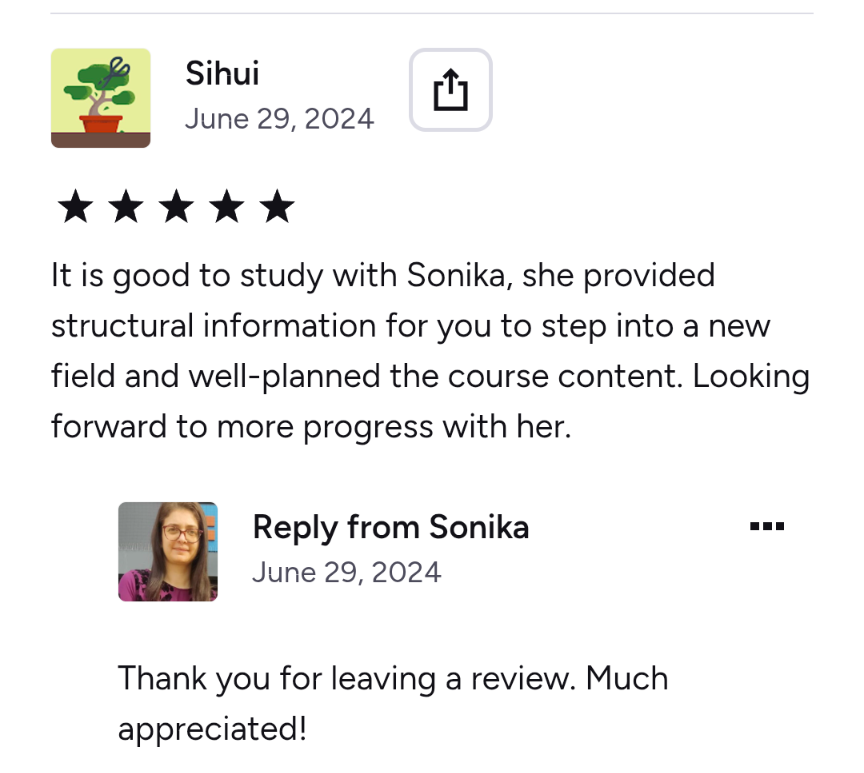 Screenshot of a review on a platform, dated June 29, 2024, with a five-star rating. The review is written by Sihui and mentions studying with Sonika and looking forward to progress. Sonika's reply thanks for the review and appreciation.