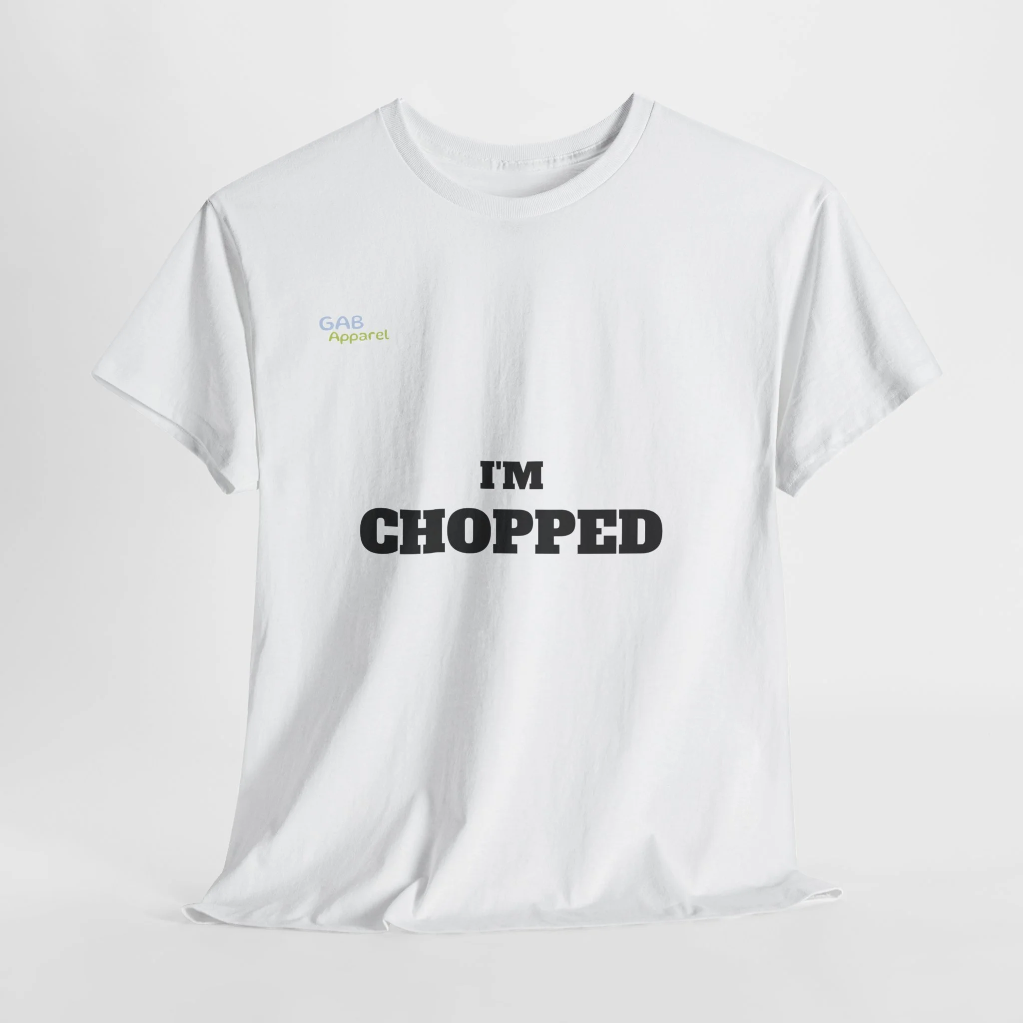 I'M CHOPPED Heavy Cotton Tee | GAB Apparel