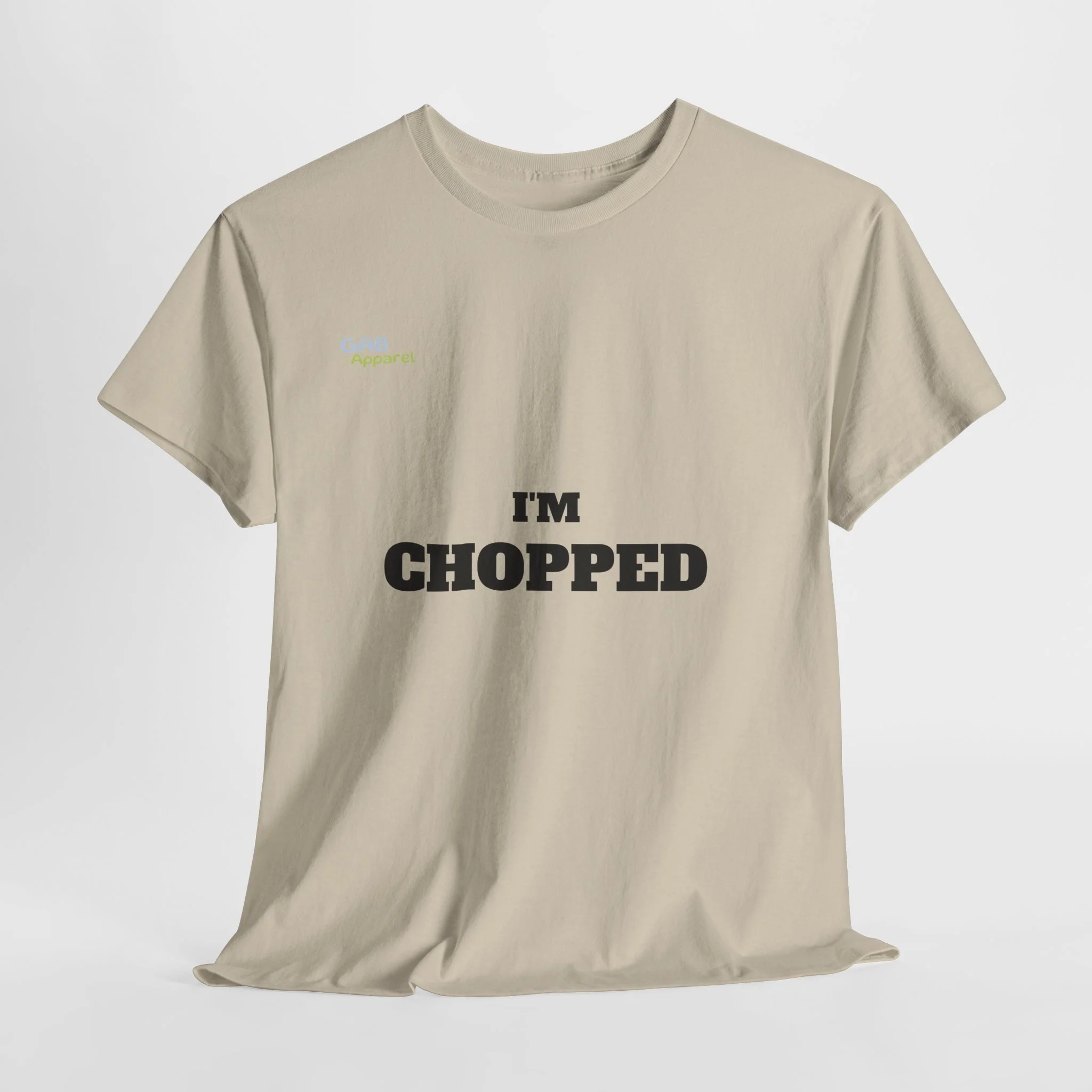 I'M CHOPPED Heavy Cotton Tee | GAB Apparel