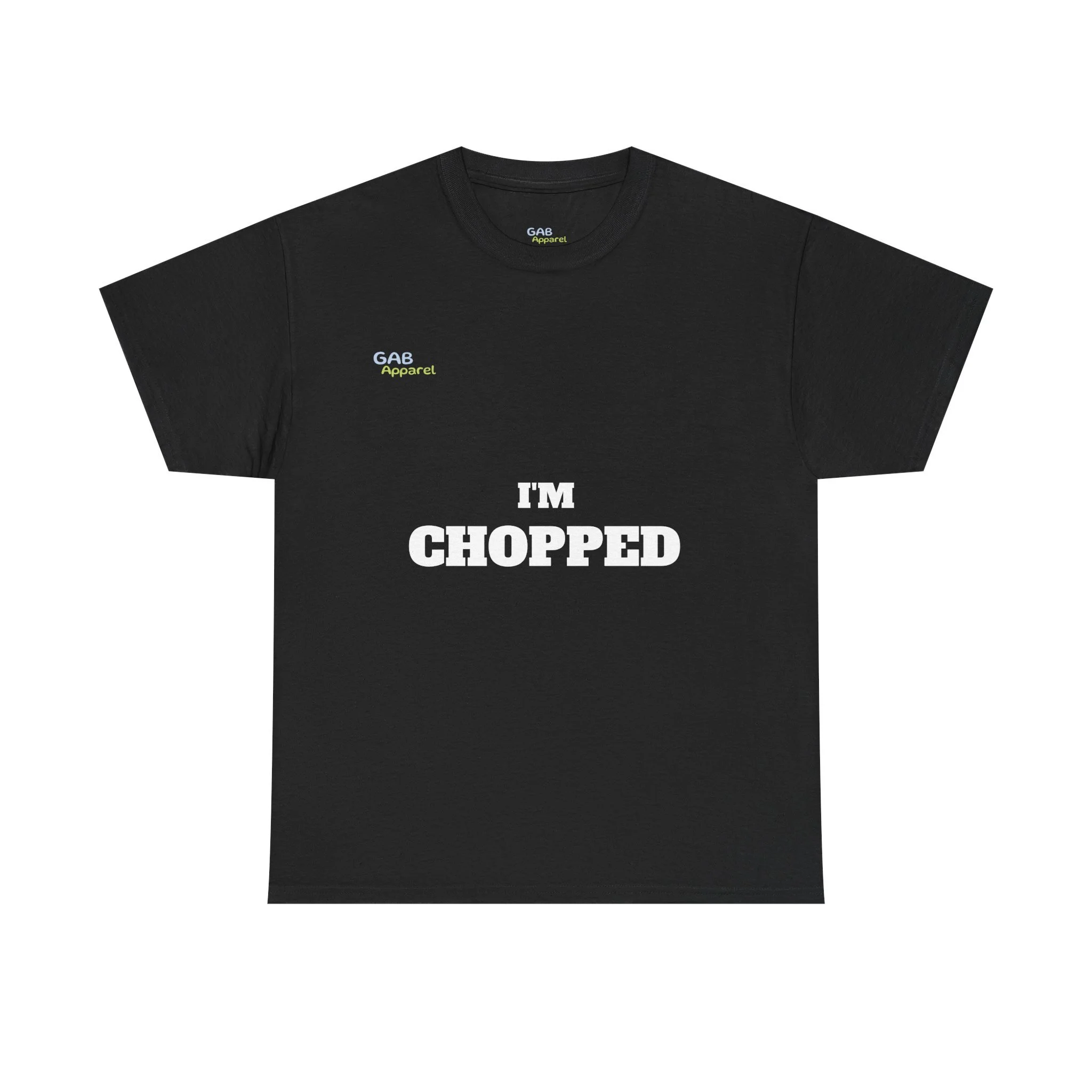 I'M CHOPPED Heavy Cotton Tee | GAB Apparel