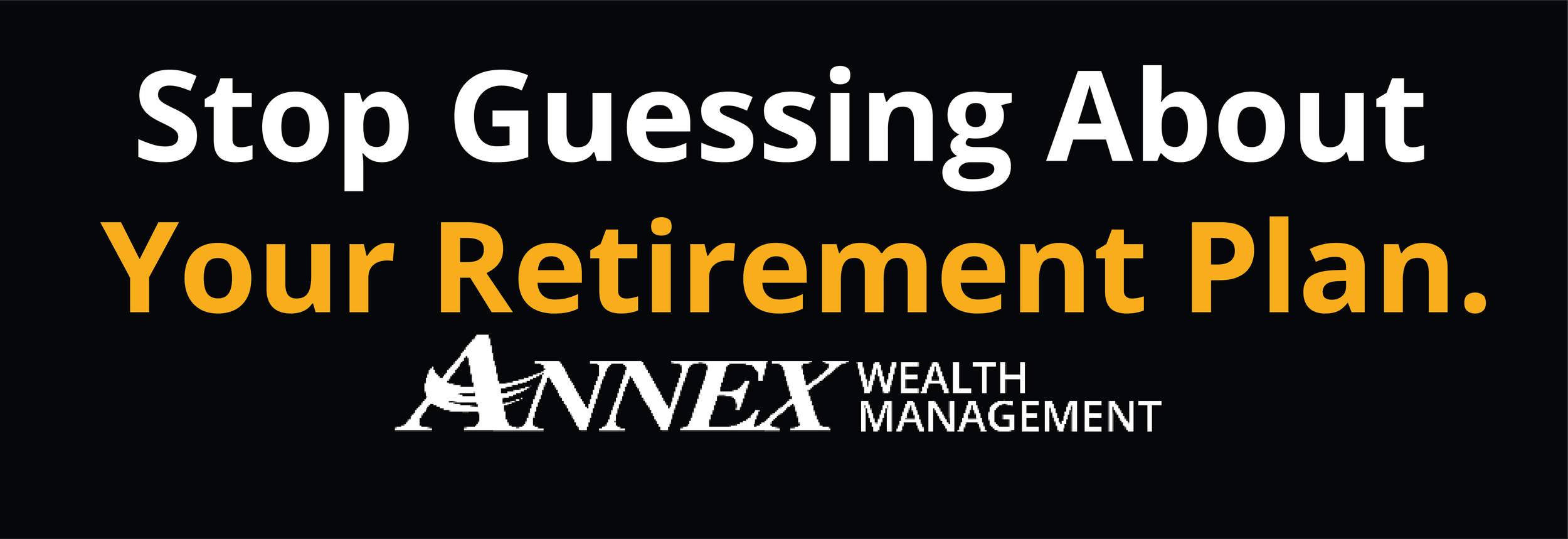 Billboard_Stop Guessing About Your Retirement Plan.png