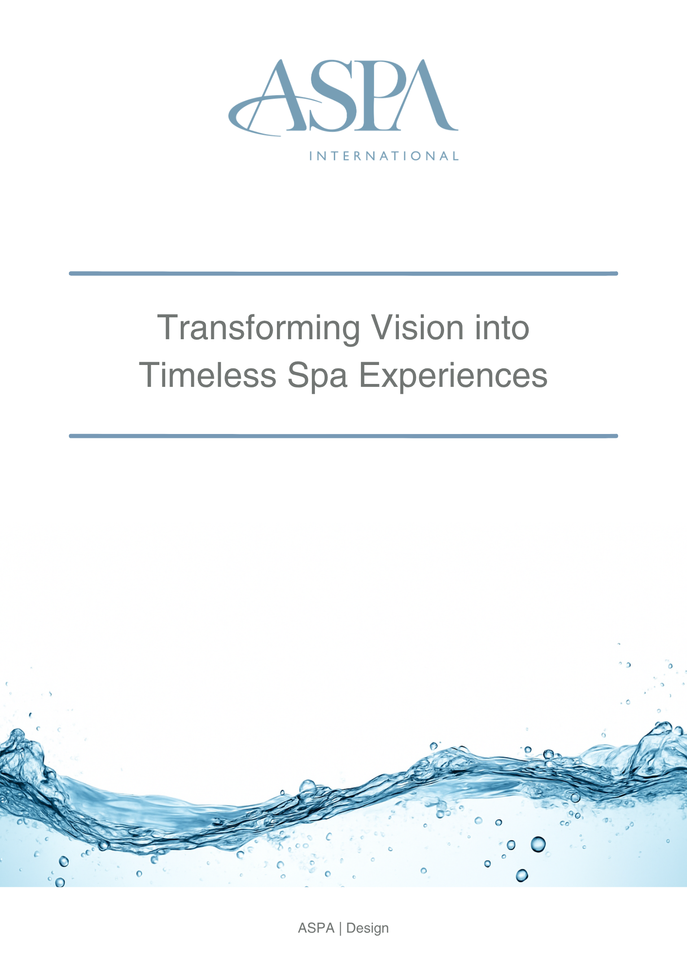 A white background with the ASPA International logo at the top, blue water splash imagery at the bottom, and the text 'Transforming Vision into Timeless Spa Experiences' in the center.