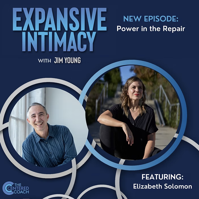 Promotional graphic for the podcast 'Expansive Intimacy' hosted by Jim Young, featuring Elizabeth Solomon, with the episode titled 'Power in the Repair.' The background is dark blue with images of Jim Young smiling and Elizabeth Solomon outdoors, surrounded by overlapping circular frames and text.