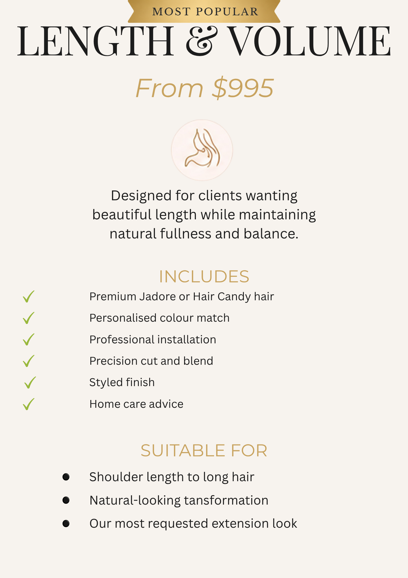 Length and Volume hair extensions package from $995, the most popular option for clients wanting natural-looking length, fullness and balance.