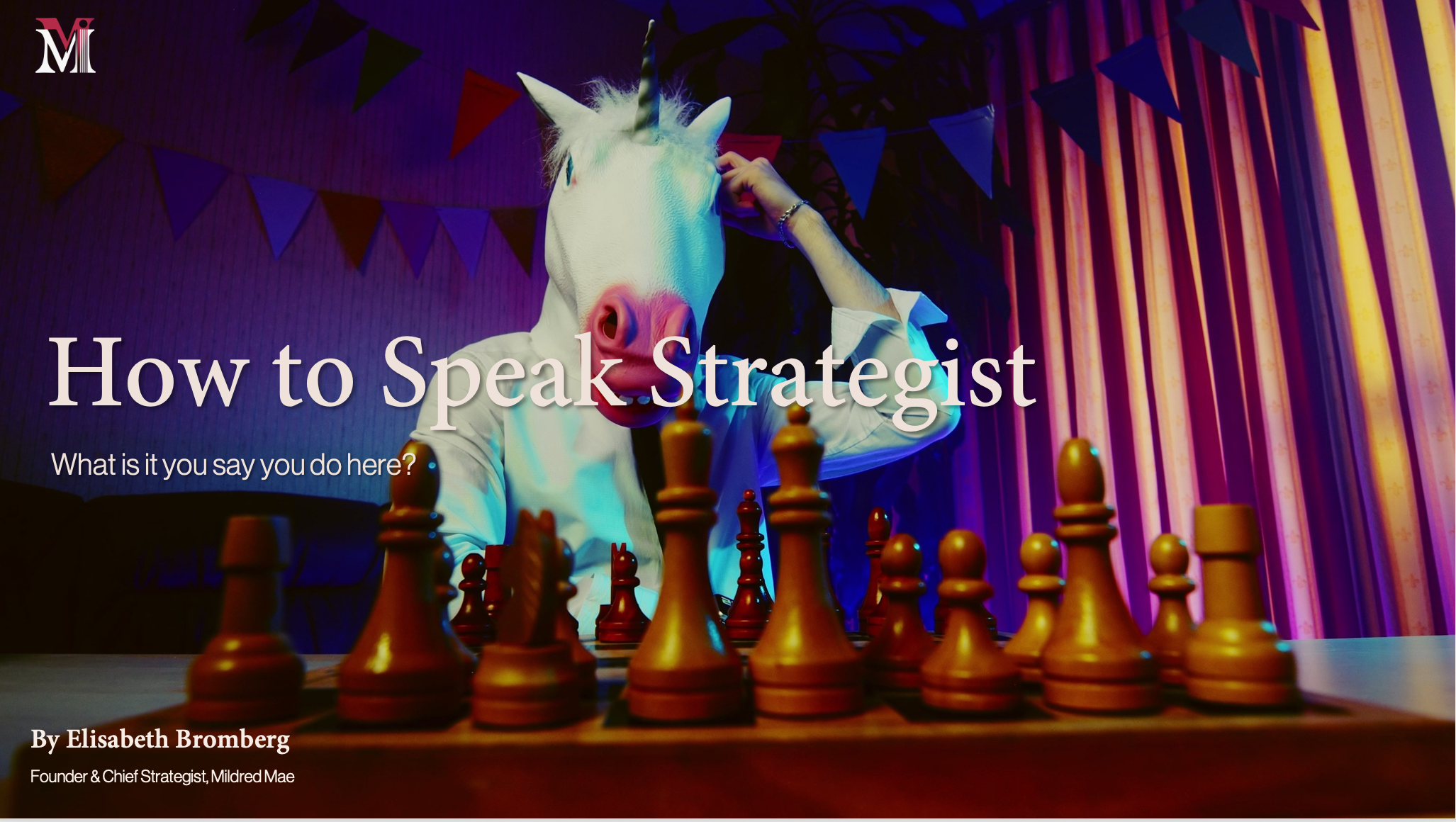 A person wearing a unicorn mask sits at a chessboard with chess pieces, in a colorful, decorated room with bunting and vertical striped neon lights. The cover is titled 'How to Speak Strategist' by Elisabeth Bromberg.