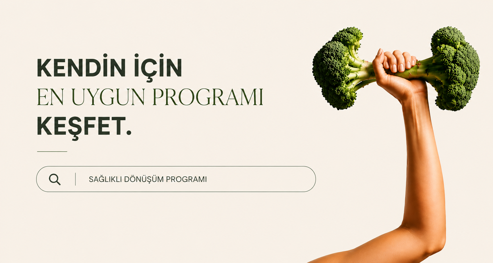 A human arm holding a broccoli that looks like a dumbbell, with a search bar and Turkish text promoting a health transformation program.