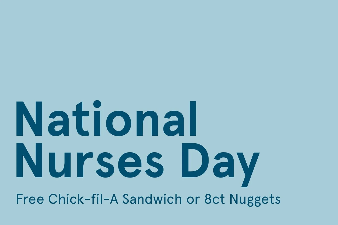 National Nurses Day Promotion - FREE Chick-fil-A Original Sandwich or 8ct Nuggets
