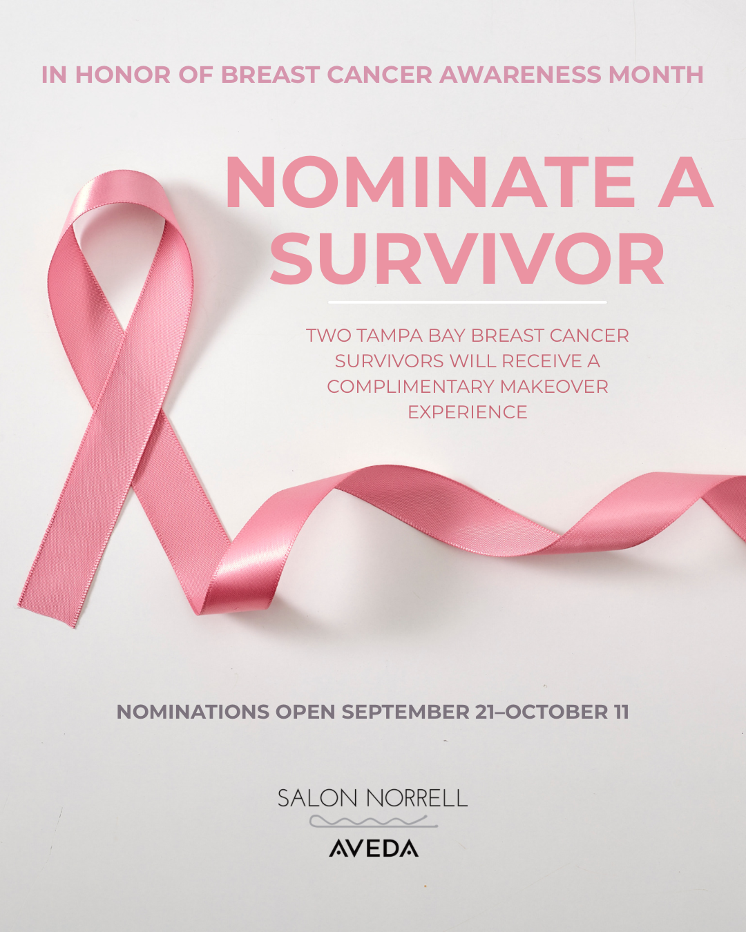 Pink ribbon for breast cancer awareness on white background with event information for 'Nominate a Survivor' in Tampa Bay, October 21-October 11, hosted by Salon Norrell and Aveda.
