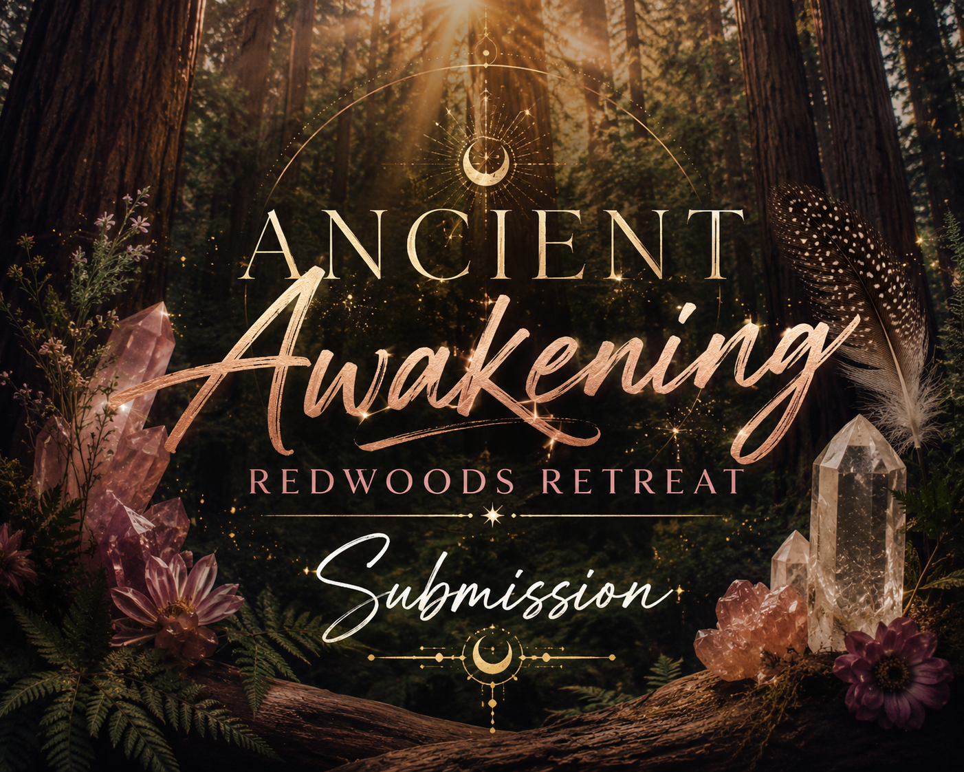Promotional graphic for 'Ancient Awakening' Redwoods Retreat, encouraging submission, set in a forest with sunlight, flowers, and crystals.