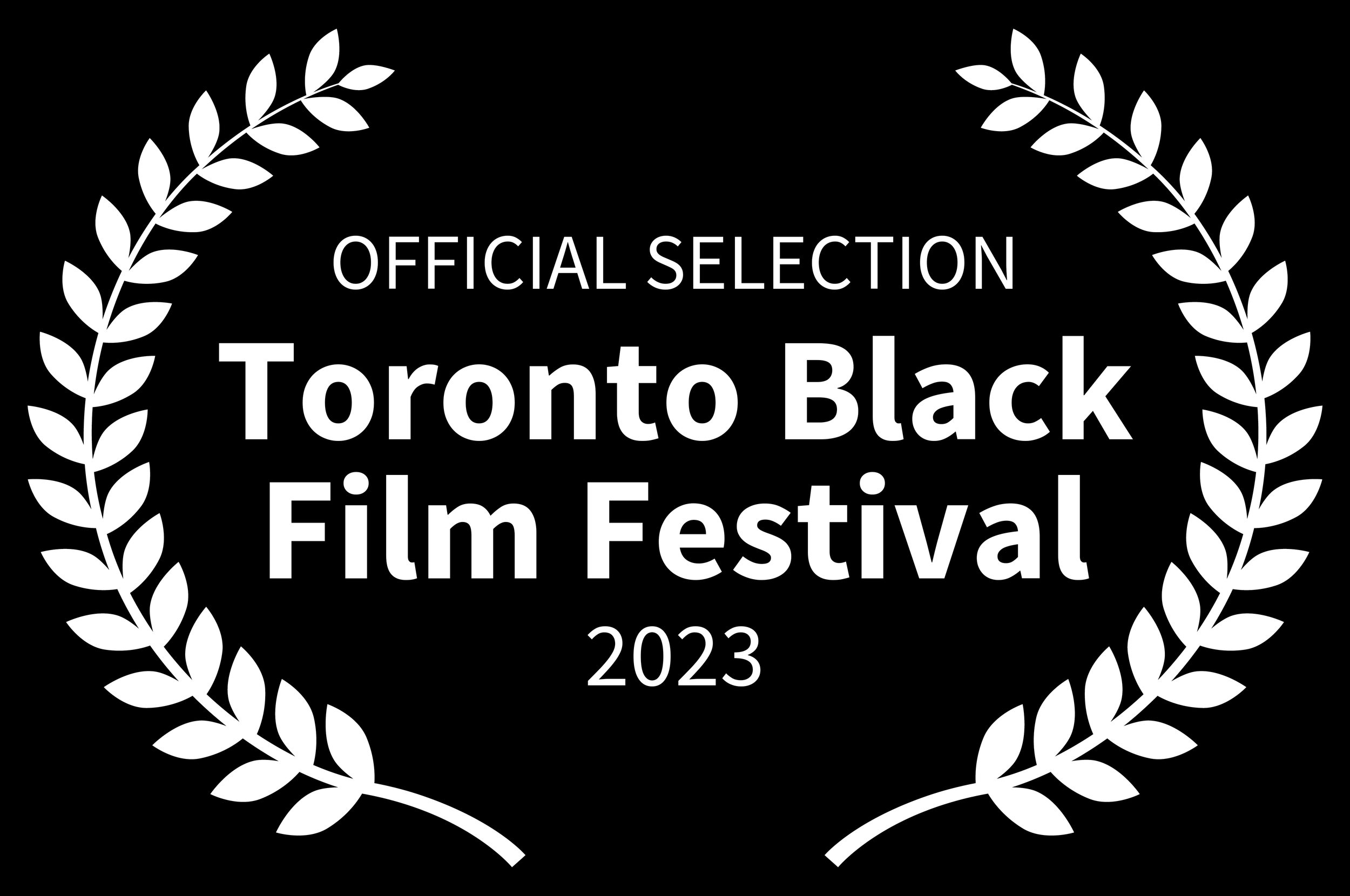 Black and white award badge with laurel leaves border, featuring text 'Official Selection Toronto Black Film Festival 2023'.