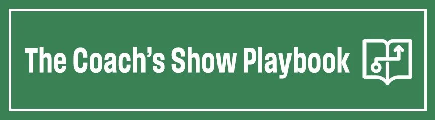 The Coach's Show Playbook