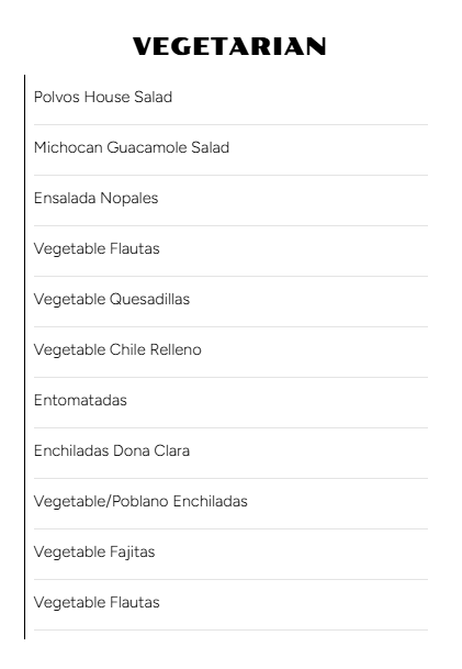 A vegetarian menu listing various salads and vegetable dishes in Spanish, including Polvos House Salad, Michoacan Guacamole Salad, Ensalada Nopales, Vegetable Flautas, Vegetable Quesadillas, Vegetable Chile Relleno, Entomatadas, Enchiladas Dona Clara, Vegetable/Poblano Enchiladas, Vegetable Fajitas, and Vegetable Flautas.