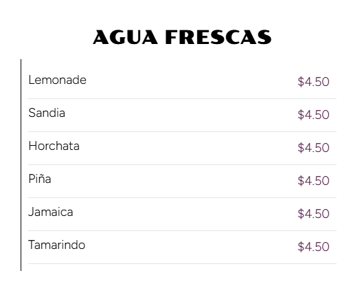 Menu titled 'Agua Frescas' listing six flavors: Lemonade, Sandia, Horchata, Pina, Jamaica, Tamarindo, each priced at $4.50.