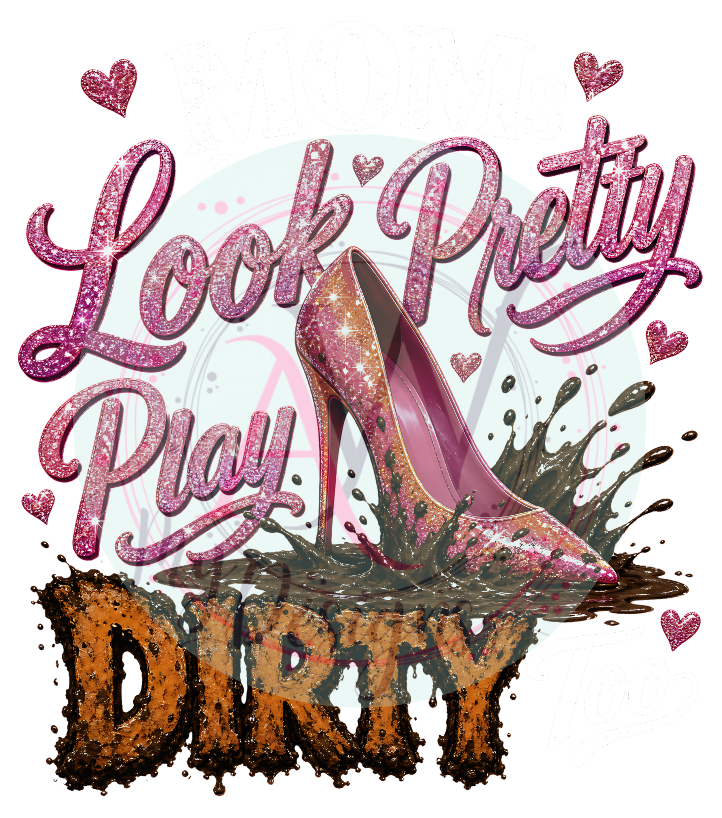 Moms can Look pretty play dirty-1 - Merch by Amazon T-Shirt (3).png