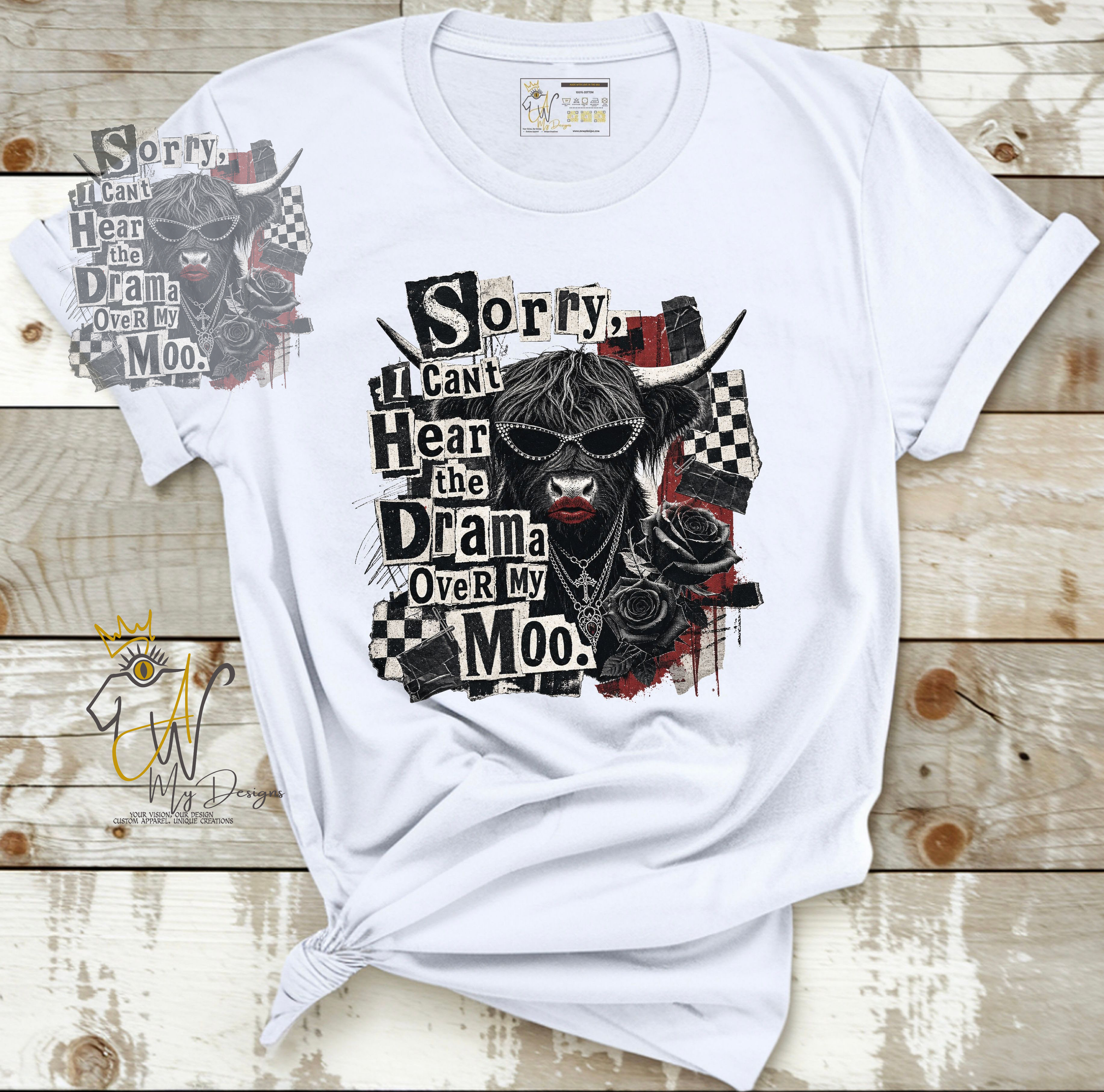 Sorry, I Can’t Hear the Drama Over My Moo Unisex Graphic T-Shirt